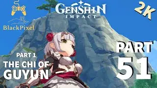 Genshin Impact Gameplay Walkthrough | The Chi of Guyun | ios iPhone X | Part 51