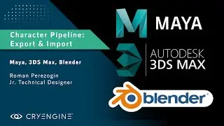 CRYENGINE Tutorial - Character Animation Pipeline: Export & Import with 3DS Max, Maya, and Blender