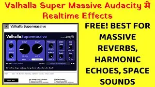 Valhalla Super Massive plugin for Audacity Real Time Effects in new Version 3.2 in Hindi 