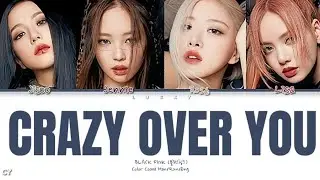 BLACKPINK (블랙핑크)-CRAZY OVER YOU (Color Coded Han/Rom/Eng/Lyrics)