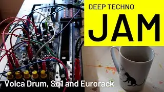 Deep Techno Jam with Eurorack modular and Korg Volca drum and Sq1.