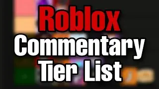 Roblox Commentary Channel Tier List