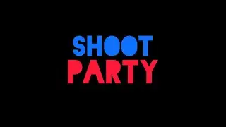 Shoot Party Official Trailer