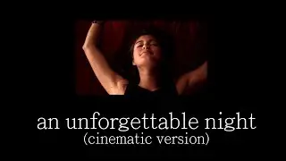 An Unforgettable Night - CINEMATIC VERSION