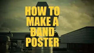 HOW TO MAKE A BAND POSTER!