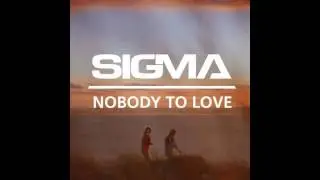 Sigma   Nobody To Love