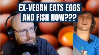 EX-VEGAN eats FISH and EGGS because of JUNK FOOD ADDICTION??? @reasonablevegan