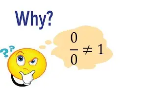 Why 0/0 is not allowed, Why 0/0 is not defined. Why 0/0 is not equal to 1?
