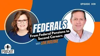 From Federal Pensions to Second Careers ft. Love Rutledge