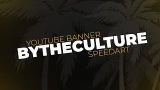 [SPEEDART] BYTHECULTURE YouTube Banner
