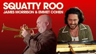 "Squatty Roo" w/ Emmet Cohen & James Morrison