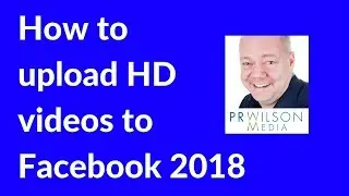 How to upload HD videos to Facebook 2018