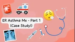 Ped Asthma Exacerbation Management in ER (1/ 2): Case study, clinical approach