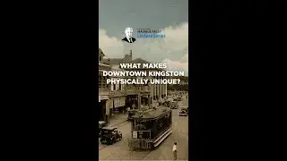 What Makes Downtown Kingston Physically Unique?