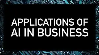 Applications of AI In Business - Top 5 Ways to Use AI in Business