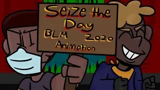 SEIZE THE DAY- BLM 2020 - Animation
