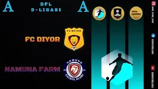 DFL 3 Ligasi A Guruhi Namuna F Vs Diyor o'yini