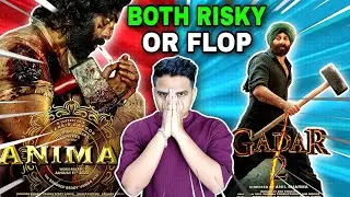Gadar 2 VS Animal - Everyone will Hate Me After This | Suraj Kumar |
