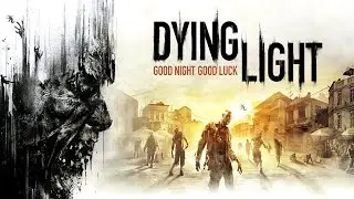Dying Light - Геймплей