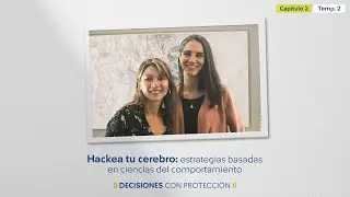 Capítulo 2 - Temporada 2: Hackea tu cerebro: estrategias basadas en ciencias del comportamiento