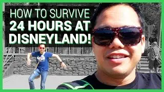How to Survive: 24 HOURS AT DISNEYLAND!!!