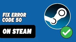 How To Fix Error Code 50 In Steam