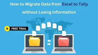 How to Migrate Data from Excel to Tally without Losing Information