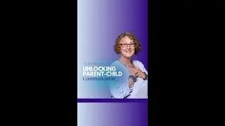 Unlocking Parent - Child Communication