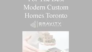 For The Best Modern Custom Homes Toronto