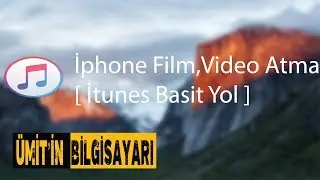 İphone Film,Video Atma [ İtunes Basit Yol ]