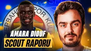 AMARA DIOUF KİMDİR? | DETAYLI SCOUT RAPORU | AMARA DIOUF FENERBAHÇE'DE!