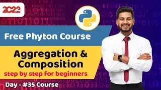 #35 python course for beginners | Python Aggregation and Composition | Full python course