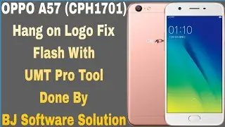 OPPO A57 CPH1701 Hang on Logo Fixed Full Flash With Tested File With UMT Pro Tool Done By BJ Softwar
