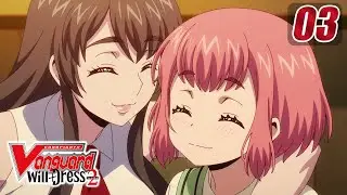 [Episode 3] CARDFIGHT!! VANGUARD will+Dress S2 - Beginning of The End