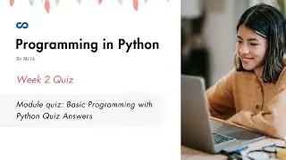 Programming in Python Week 2 | Module quiz: Basic Programming with Python Quiz Answers
