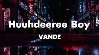 Vande - Huuhdeeree Boy [ Lyrics Video ]