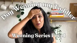 Weaning my toddler off breastmilk - Part 1