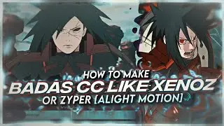 HOW TO MAKE BADAS CC LIKE XENOZ OR ZYPER [ALIGHT MOTION]
