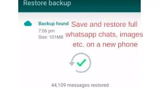 How to Save and restore full whatsapp chats images videos 2021