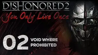 Dishonored 2: You Only Live Once - 02 - Void Where Prohibited