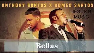 Anthony Santos-Bellas(Ft.Romeo Santos) (Letras-Lyrics)