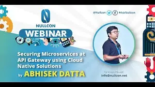 Securing Microservices at API Gateway using Cloud Native Solutions | Abhisek Datta | NULLCON Webinar
