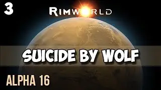 3. Rimworld Alpha 16 Let's Play Guide:  Helms Derp - SUICIDE BY WOLF!