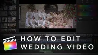 How to Edit and Color Correct a Cinematic Wedding Video in Final Cut Pro X