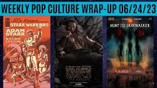 Weekly Pop Culture Wrap-Up 06/24/23