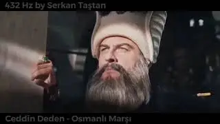 432Hz Ceddin Deden - Osmanlı Marşı