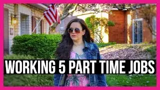 WORKING 5 PART TIME JOBS // How To Side Hustle // Make More Money