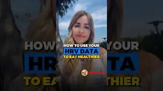 How I Can Use My HRV DATA To Eat Healthier | 