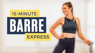 15 minute Barre Express Workout