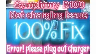 Symphony R100 charging error problem 100% Full solution